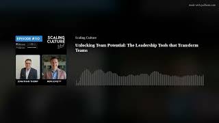 Unlocking Team Potential: The Leadership Tools that Transform Teams