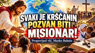 SVAKI JE KRŠĆANIN POZVAN BITI MISIONAR! – Propovijed 18.10.2026 vlč  Marko Bubalo