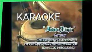 MUTIARA HIDUPKU AGUNG JUANDA NEW PALLAPA|| karaoke versi dangdut lambada