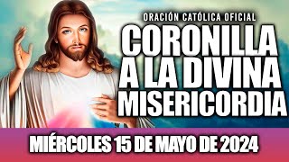 CORONILLA A LA DIVINA MISERICORDIA DE HOY MIÉRCOLES 15 DE MAYO DE 2024