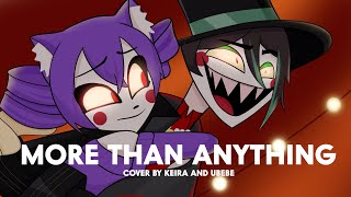 More Than Anything - Hazbin Hotel (Cover By @Keiravt_  & @Ubebechan   )