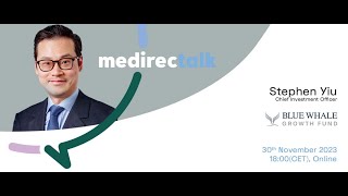 medirectalk 30 November 2023 featuring Stephen Yiu - Blue Whale Capital & Blue Whale Growth Fund