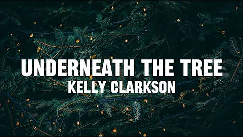 Kelly Clarkson - Underneath the Tree (Lyrics)