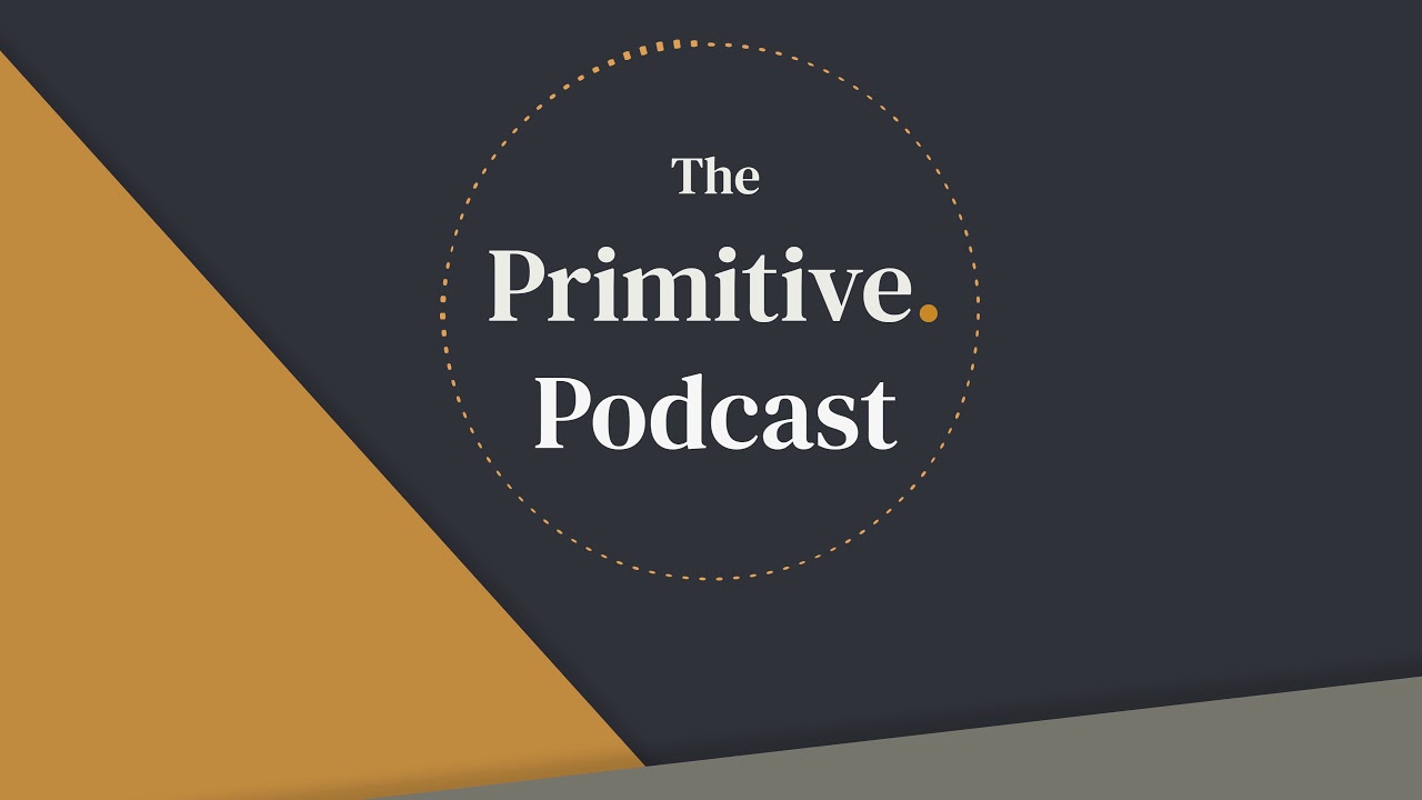 The Primitive Podcast - Leadership Series - Introduction