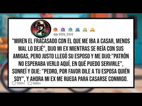 "Miren al Fracasado Con el Que me Iba a Casar, Por Suerte lo Dejé", Dijo Mi EX Mientras se Reía Con.