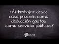 ¿Al trabajar desde casa procede como deducción gastos como servicio públicos?