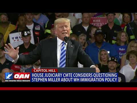 House Judiciary Committee considers questioning Stephen Miller about White House immigration policy