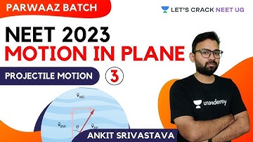 L3: Motion in Plane: Projectile Motion | Parwaaz Batch | NEET 2023 | NEET Physics | Ankit Srivastava