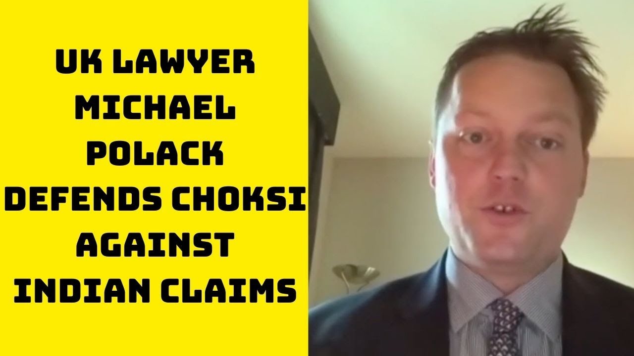 UK Lawyer Michael Polack Defends Choksi Against Indian Claims | Catch News