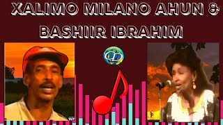 Bashiir Ibrahim & Xalimo Milano Ahun Heesta Rucubta Naasaha Fixed Sound