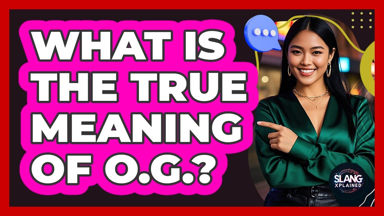 What Is The True Meaning Of O.G.?