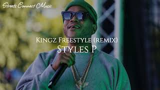 Styles P - Kingz Freestyle [REMIX]