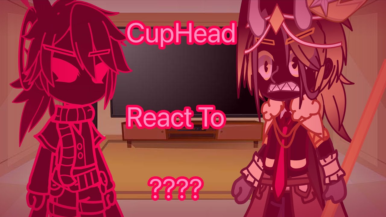 Cuphead React to ????