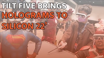 Tilt Five Brings Holograms to SiliCon 2022