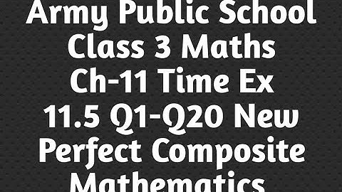 APS Class 3 Maths Unit-11 Time Ex-11.5 New Perfect Composite Mathematics|Grade 3 Ch-11Time ex - 11.5