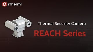 Itherml Thermal Security Camera-Reach Series