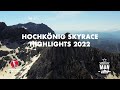 Hochknig skyrace  highlights  sws22  skyrunning