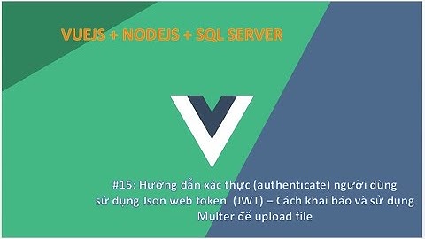 Vlog#15: Cách khai báo và sử dụng thư viện Multer để upload file
