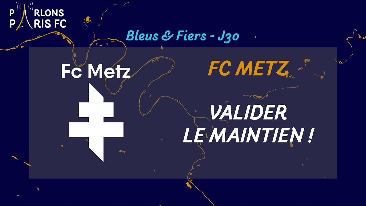 FC Metz - Paris FC  : Match pour le maintien du PFC ?