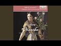 Martha, Act 1: "Gnaden Trislan Mickleford!" (3 servants, Lady) - Trio "Schöne Lady und Cousine"...