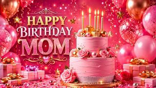 Happy Birthday Mom 💖 A Special Song for You