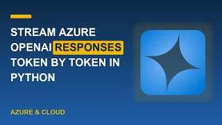 Stream Azure OpenAI Responses Token by Token in Python