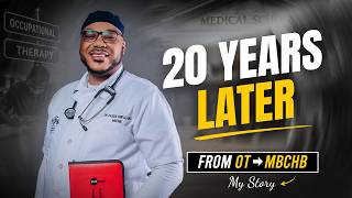 My Journey Into Medicine (From OT to MBChB) | 20 Years Later