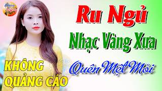 443 Bài Nhạc Vàng Xưa KHÔNG QUẢNG CÁO CỰC ÊM TAI Đảm Bảo Bạn Sẽ HẾT MỆT MỎI - Album Bolero Dễ Ngủ