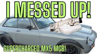 I ruined my MX5 / MGB with a Supercharger!!