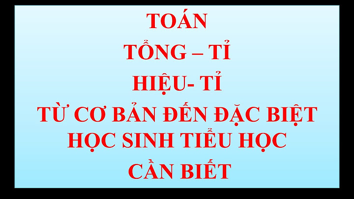 Các bài toán điển hình về tổng tỉ năm 2024