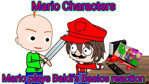 Mario Characters react to Mario Plays Baldi