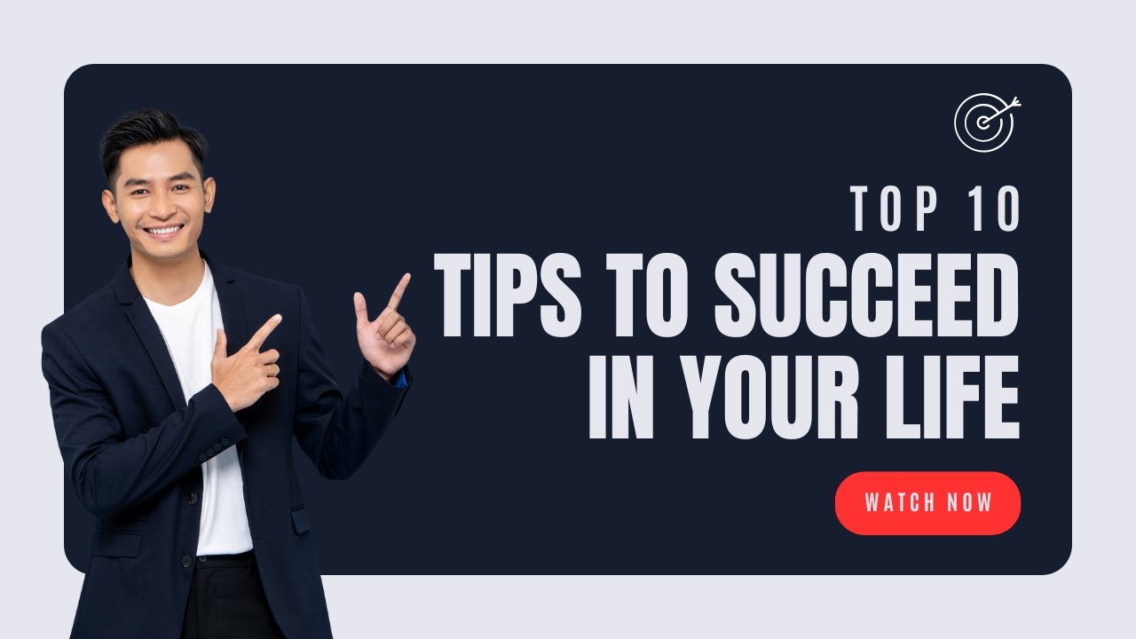 Top 10 tips to Succeed in your Life - YouTube