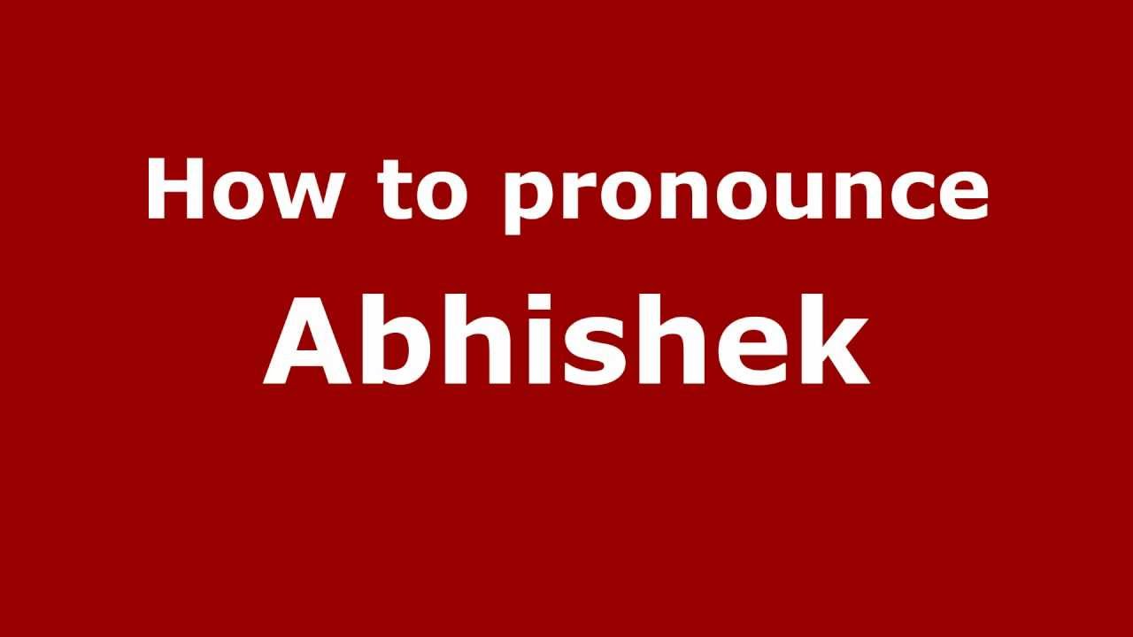 How To Pronounce Abhishek - Pronouncenames.Com