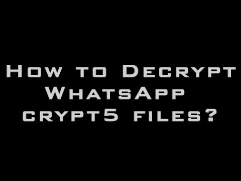 How to Decrypt WhatsApp crypt5 File