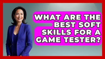 What Are the Best Soft Skills for a Game Tester? | Video Gamers Vault News