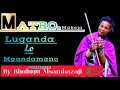 MATRO MAKEJA UJUMBE LUGANDA LO MAANDAMANO BY BHULUGU MSAMBAZAJI WA NYIMBO PEPEYA CHUNYA MBEYA