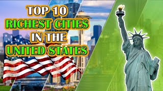 Top 10  richest cities in the United States for 2024