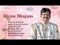Divine bhajans vol 4 superhit hindi bhajans  bhajan by divine manoj bhaiya ji