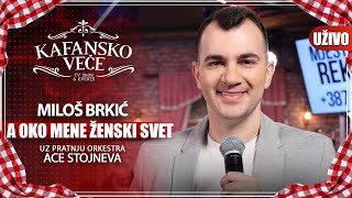 MILOS BRKIC - A OKO MENE ZENSKI SVET | UZIVO | (ORK. ACE STOJNEVA) | 2023 | KAFANSKO VECE