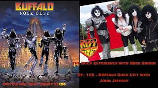 Ep. 105 - KISS tribute album “Buffalo Rock City” discussion with John Jeffery