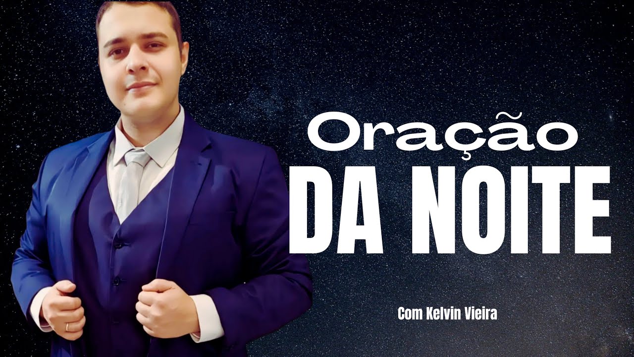 Oração da Noite – Entregue Sua Vida a Deus e Durma em Paz no Santo nome de Jesus
