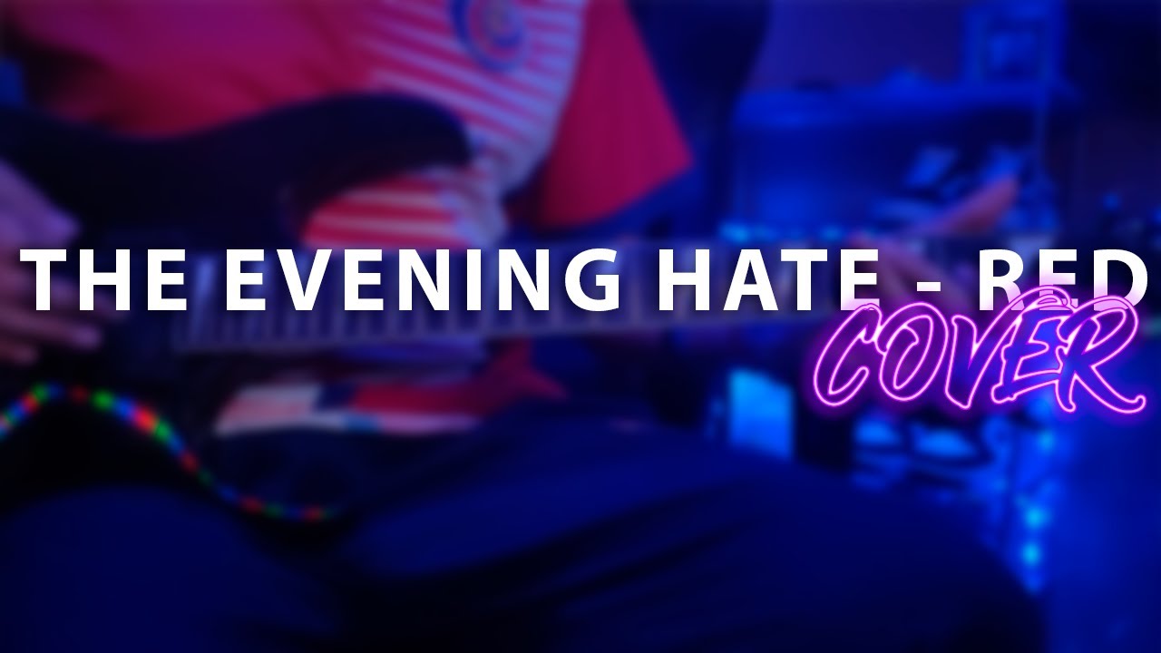 23 The evening Hate RED (Cover Guitarra Eléctrica) YouTube