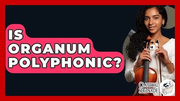 Is Organum Polyphonic? - Classical Serenade