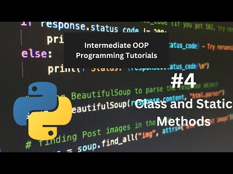Python Class Methods and Static Methods -  Intermediate OOP Programming Tutorial #4