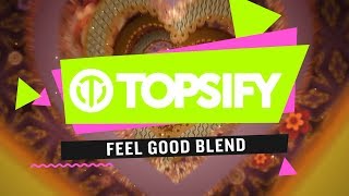 Topsify - Feel Good Blend