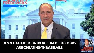 JFMN Caller John in NC Hi-Ho The Dems Are Cheating Themselves
