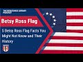 Betsy Ross Flag: 5 Betsy Ross Flag Facts You Might Not Know and Their History