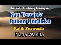 KAU TERCIPTA BUKAN UNTUK KU - Ratih Purwasih | Karaoke Nada Wanita | Lirik