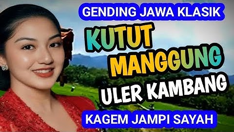 KUTUT MANGGUNG ULER KAMBANG GLATHIK GLINDING GENDING JAWA KLASIK KAGEM JAMPI SAYAH.