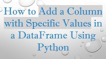 How to Add a Column with Specific Values in a DataFrame Using Python